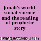 Jonah's world social science and the reading of prophetic story /