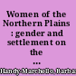 Women of the Northern Plains : gender and settlement on the homestead frontier, 1870-1930 /