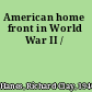 American home front in World War II /