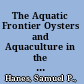 The Aquatic Frontier Oysters and Aquaculture in the Progressive Era /