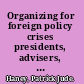 Organizing for foreign policy crises presidents, advisers, and the management of decision making /
