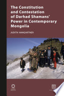 The constitution and contestation of Darhad Shaman's power in contemporary Mongolia