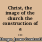 Christ, the image of the church the construction of a new cosmology and the rise of Christianity /