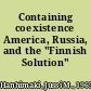 Containing coexistence America, Russia, and the "Finnish Solution" /