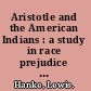 Aristotle and the American Indians : a study in race prejudice in the modern world /