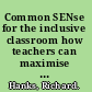 Common SENse for the inclusive classroom how teachers can maximise existing skills to support special educational needs /