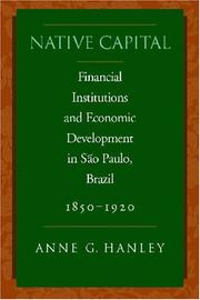 Native capital : financial institutions and economic development in Sao Paulo, Brazil, 1850-1920 /