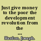 Just give money to the poor the development revolution from the global south /