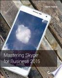 Mastering Skype for business 2015 /