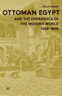 Ottoman Egypt and the emergence of the modern world 1500-1800 /