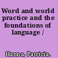 Word and world practice and the foundations of language /