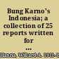 Bung Karno's Indonesia; a collection of 25 reports written for the American Universities Field Staff