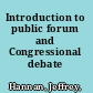 Introduction to public forum and Congressional debate /