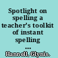 Spotlight on spelling a teacher's toolkit of instant spelling activities /