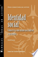 Identidad social : Conocerse a uno mismo para liderar a los demás /