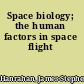 Space biology; the human factors in space flight