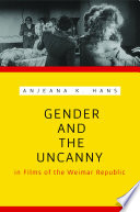 Gender and the uncanny in films of the Weimar Republic /