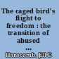 The caged bird's flight to freedom : the transition of abused women living in a shelter /