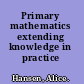 Primary mathematics extending knowledge in practice /
