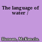 The language of water /