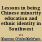 Lessons in being Chinese minority education and ethnic identity in Southwest China /