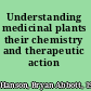 Understanding medicinal plants their chemistry and therapeutic action /