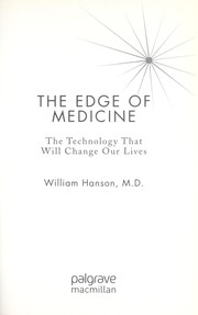 The edge of medicine : the technology that will change our lives /