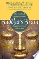 Buddha's brain : the practical neuroscience of happiness, love, & wisdom /