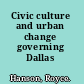 Civic culture and urban change governing Dallas /
