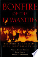 Bonfire of the humanities : rescuing the classics in an impoverished age /