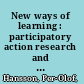 New ways of learning : participatory action research and Kenyan runners' appropriation of smartphones to improve their daily lives and participation in m-learning /