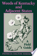 Weeds of Kentucky and adjacent states : a field guide /