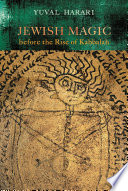 Jewish magic : before the rise of Kabbalah /