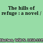 The hills of refuge : a novel /