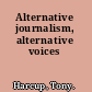 Alternative journalism, alternative voices