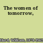 The women of tomorrow,