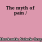 The myth of pain /