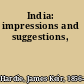 India: impressions and suggestions,