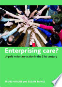 Enterprising care? unpaid voluntary action in the 21st century /