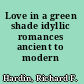 Love in a green shade idyllic romances ancient to modern /