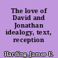 The love of David and Jonathan idealogy, text, reception /