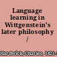 Language learning in Wittgenstein's later philosophy /