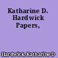 Katharine D. Hardwick Papers,