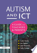 Autism and ICT : a guide for teachers & parents /