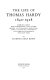 The life of Thomas Hardy, 1840-1928 ; compiled largely from contemporary notes, letters, diaries, and biographical memoranda, as well as from oral information in conversations extending over many years.