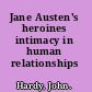 Jane Austen's heroines intimacy in human relationships /