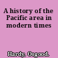 A history of the Pacific area in modern times