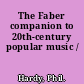 The Faber companion to 20th-century popular music /