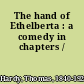 The hand of Ethelberta : a comedy in chapters /