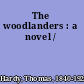 The woodlanders : a novel /